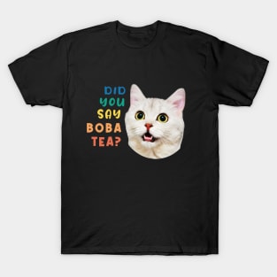 Did You Say Boba Tea Funny Cat T-Shirt